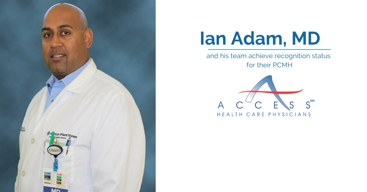 Ian Adam, MD, and His Team Receive Renewal of Recognition Status for Their Patient Centered Medical Home (PCMH)